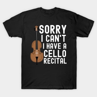 Sorry I Cant I Have A Cello Recital T-Shirt